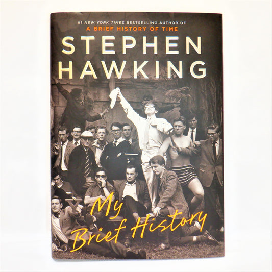 MY BRIEF HISTORY, A Quick Funny BIO by Stephen Hawking (2013 1st Ed.)