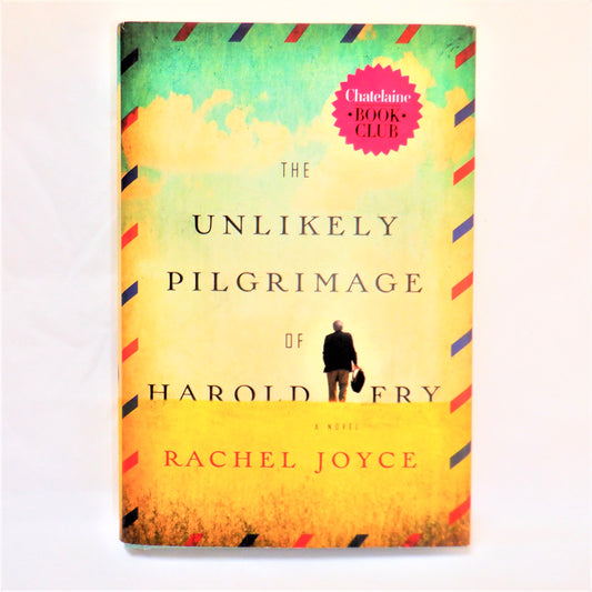 THE UNLIKELY PILGRIMAGE OF HAROLD FRY, The Premier Novel by Rachel Joyce (2012 1st Ed.)
