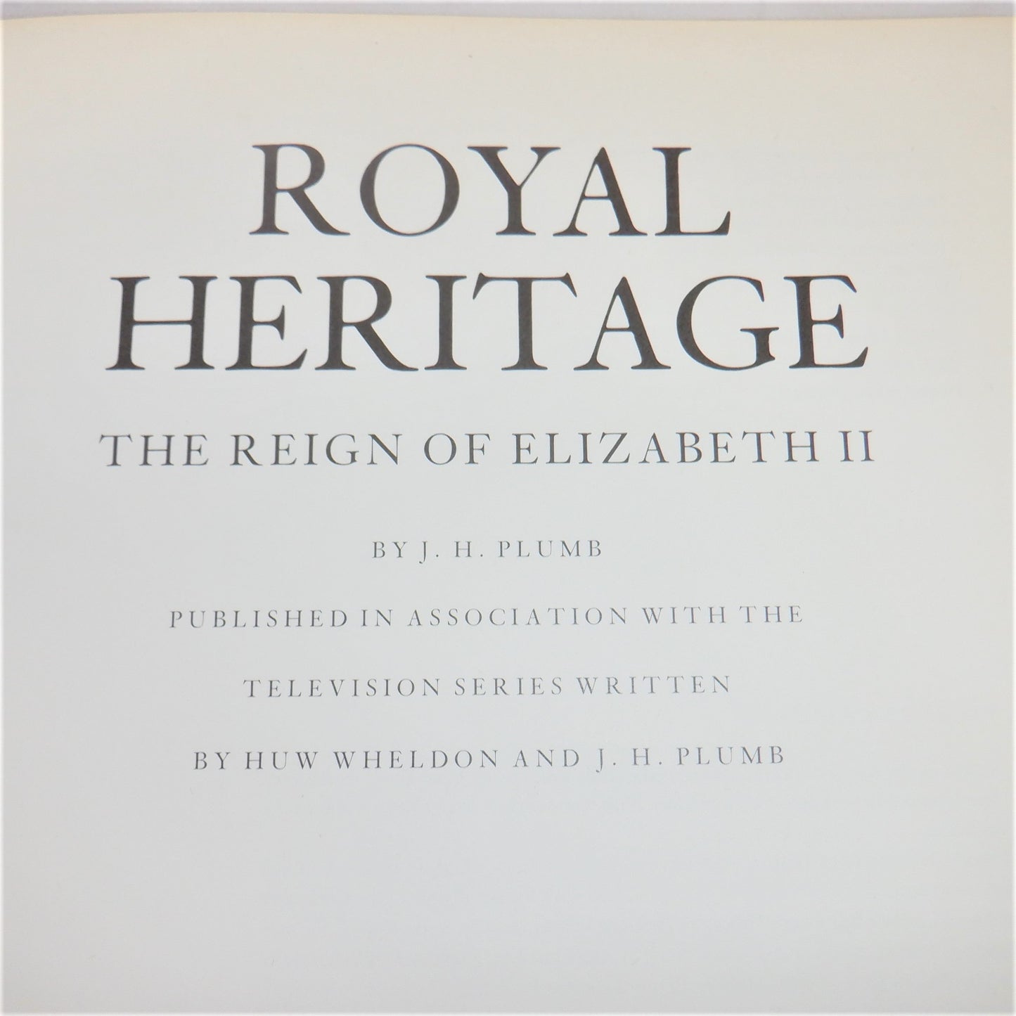 THE REIGN OF ELIZABETH II, ROYAL HERITAGE, by J.H. Plumb & Huw Wheldon, 1984