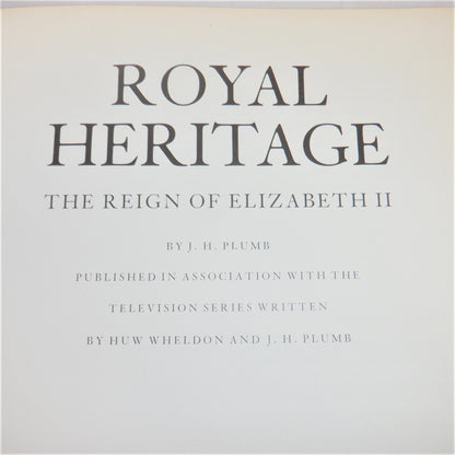 THE REIGN OF ELIZABETH II, ROYAL HERITAGE, by J.H. Plumb & Huw Wheldon, 1984