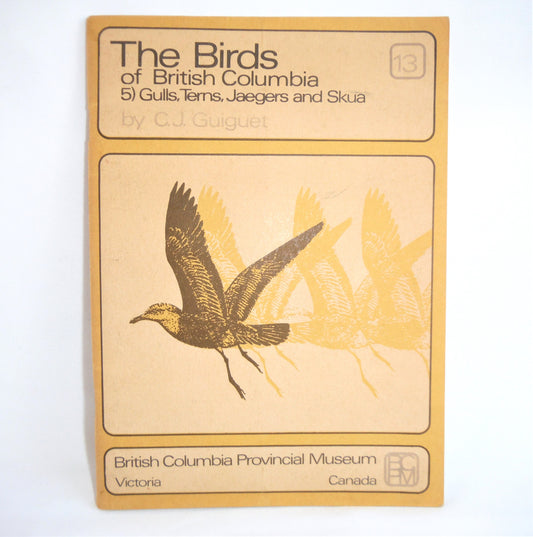 THE BIRDS OF BRITISH COLUMBIA, Volume 5, Gulls, Terns, Jaegers, Skua, by C.J. Guiguet, 1974