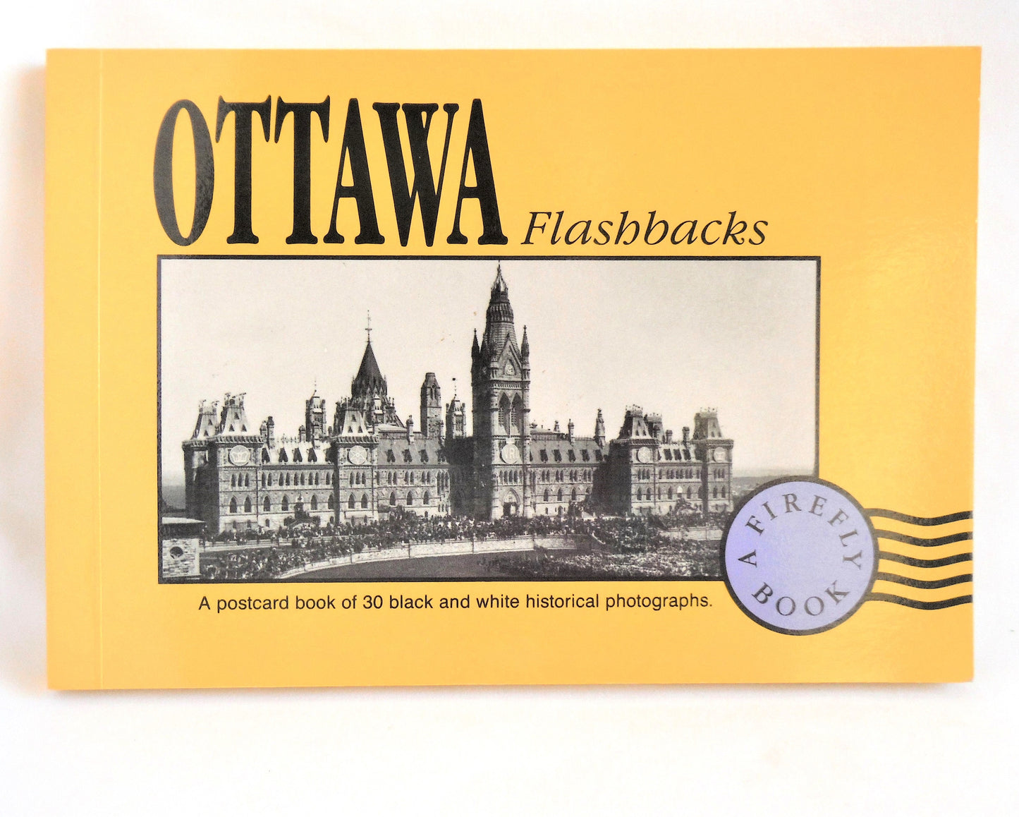 OTTAWA FLASHBACKS, A 1990 Postcard Book of 30 Black and White Historic Photographs, From Canada's National Capital City!