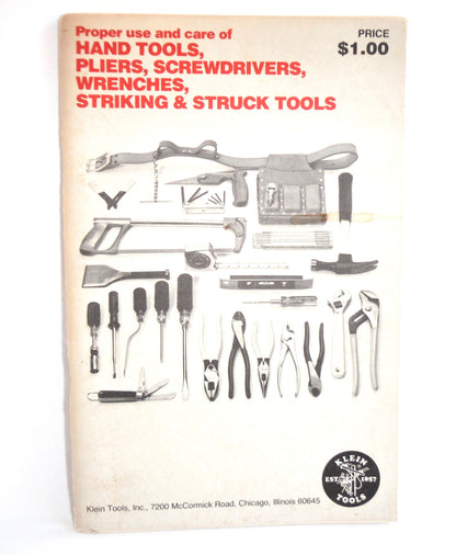 Proper Use and Care of HAND TOOLS, PLIERS, SCREWDRIVERS, WRENCHES, STRIKING & STRUCK TOOLS, by Klein Tools, Chicago, USA, 1977