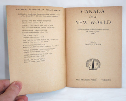 CANADA IN A NEW WORLD, by The Canadian Institute on Public Affairs, Edited by Eugene Forsey, 1948