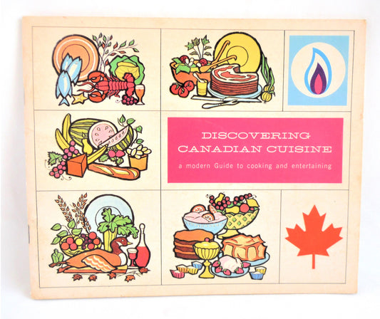 DISCOVERING CANADIAN CUISINE, A Modern Guide to Cooking and Entertaining, by the Canadian Gas Association, 1967