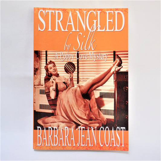 STRANGLED BY SILK, A Poppy Cove Mystery by Barbara Jean Coast (1st Ed. SIGNED)