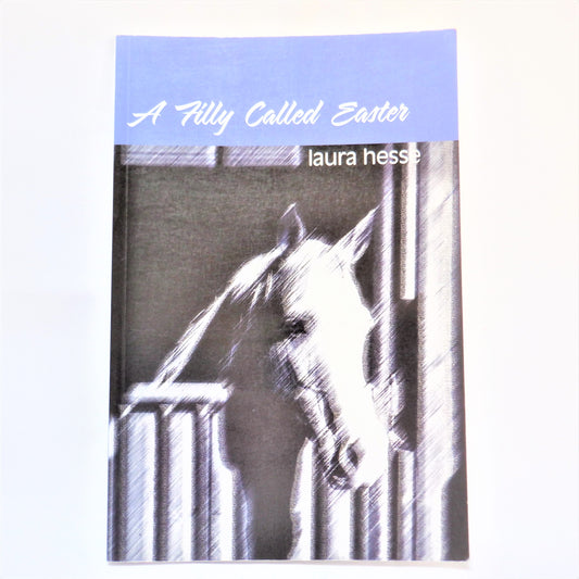 A FILLY CALLED EASTER, A Young Reader's Adventure Story by Laura Hesse  (1st Ed. SIGNED)