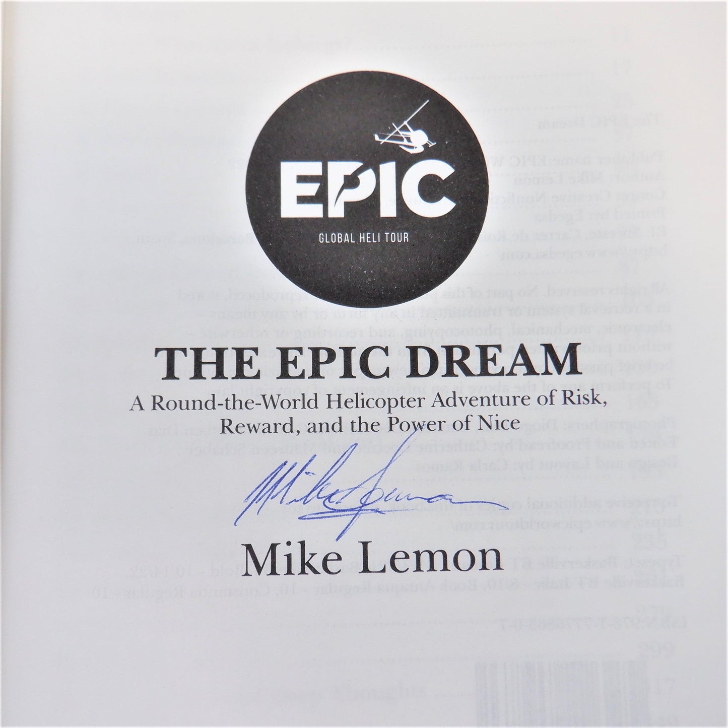 THE EPIC DREAM, A Round-The-World Helicopter Adventure of Risk, Reward, and the Power of Nice, by Mike Lemon (1st Ed. SIGNED)