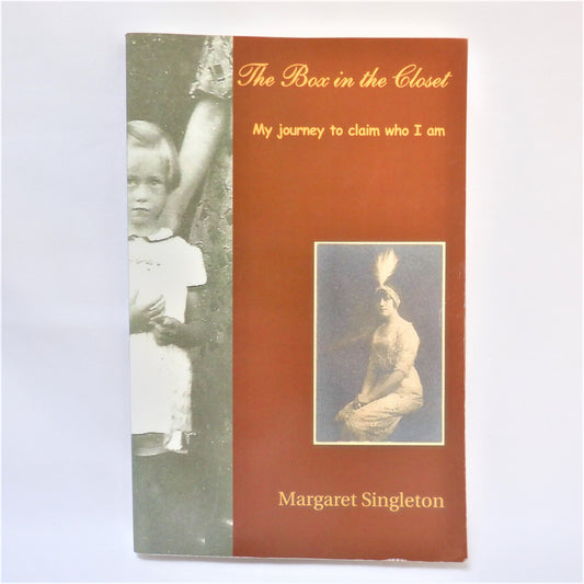 THE BOX IN THE CLOSET, My Journey to Claim Who I Am, by Margaret Singleton (1st Ed. SIGNED)