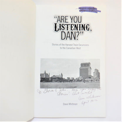 ARE YOU LISTENING DAN? Stories of the Harvest Train Excursions to the Canadian West, by Dave Whitman (1st Ed. SIGNED)