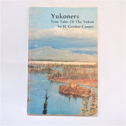 YUKONERS, True Tales of The Yukon, by H. Gordon-Cooper (1st Ed. SIGNED)