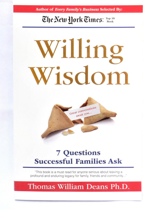 WILLING WISDOM, 7 Questions Successful Families Ask, by THOMAS WILLIAM DEANS (2014-SIGNED)