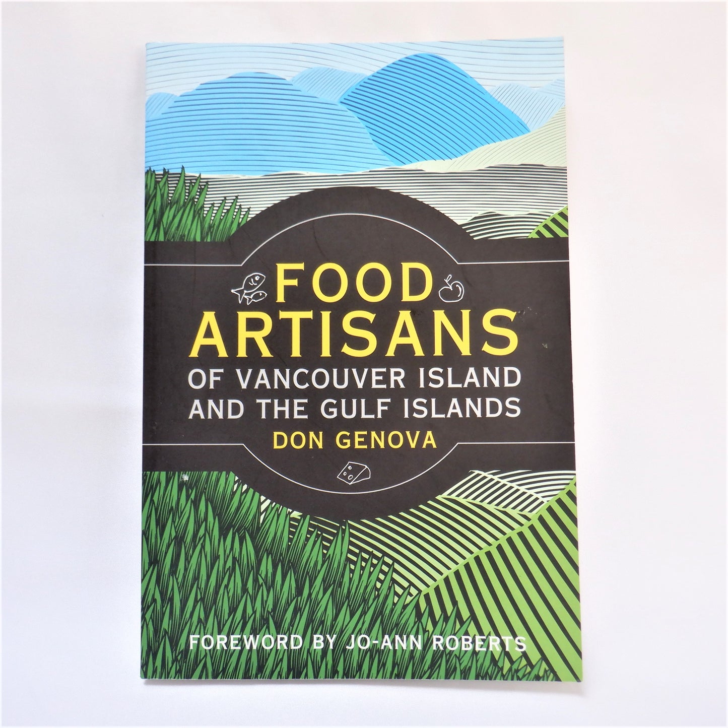 FOOD ARTISANS OF VANCOUVER ISLAND AND THE GULF ISLANDS, by Don Genova (1st Ed. SIGNED)