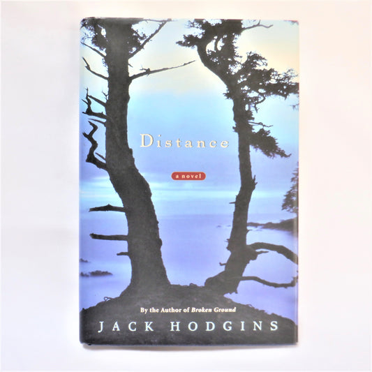 DISTANCE, A Novel by Jack Hodgins (1st Ed. SIGNED)