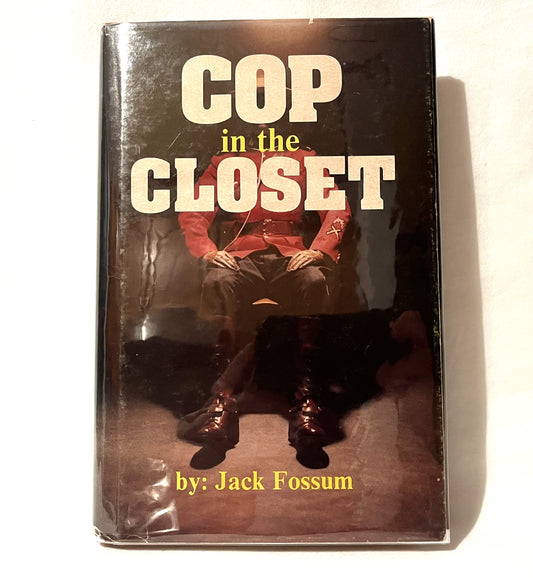 COP IN THE CLOSET, by Jack Fossum (1981 1st Ed.)