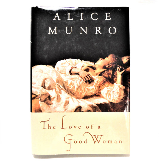 THE LOVE OF A GOOD WOMAN, Short Stories by Alice Munro (RARE Flat-Signed Canadian 1st Edition)