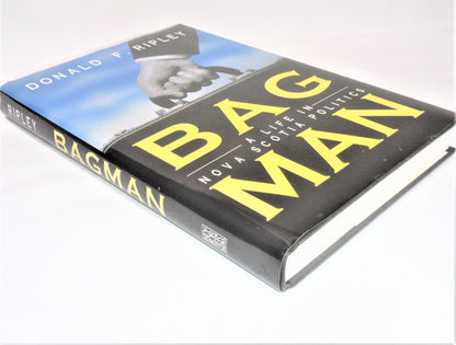 BAG MAN, A Life In Nova Scotia Politics, by Donald F. Ripley (1st Ed. SIGNED)