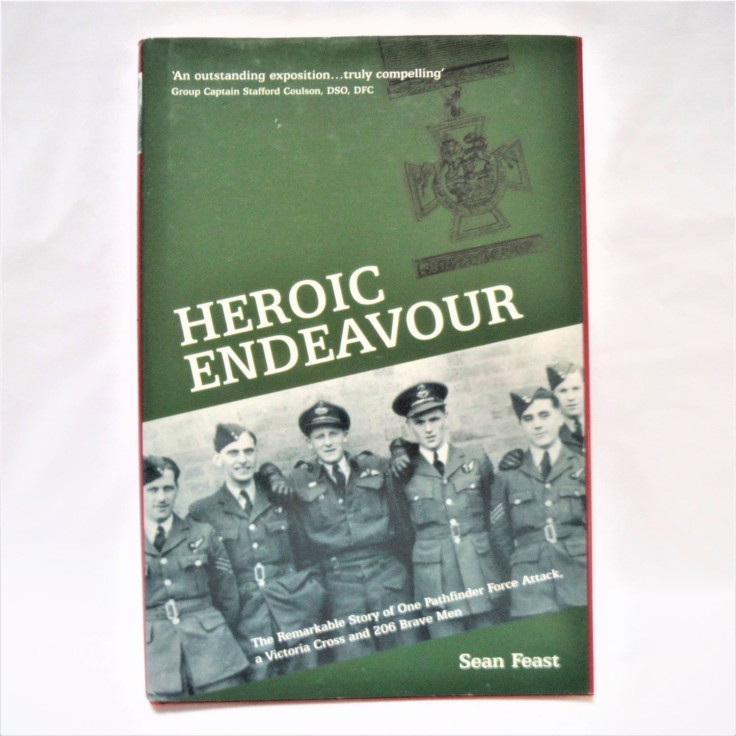 HEROIC ENDEAVOUR, The Remarkable Story of One Pathfinder Force Attack, A Victoria Cross and 206 Brave Men, by Sean Feast (1st Ed. SIGNED)