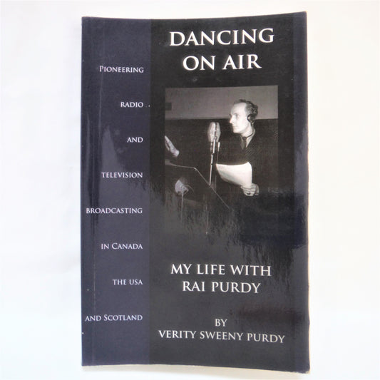 DANCING ON AIR; MY LIFE WITH RAI PURDY, by Verity Sweeny Purdy  (1st Ed. SIGNED)