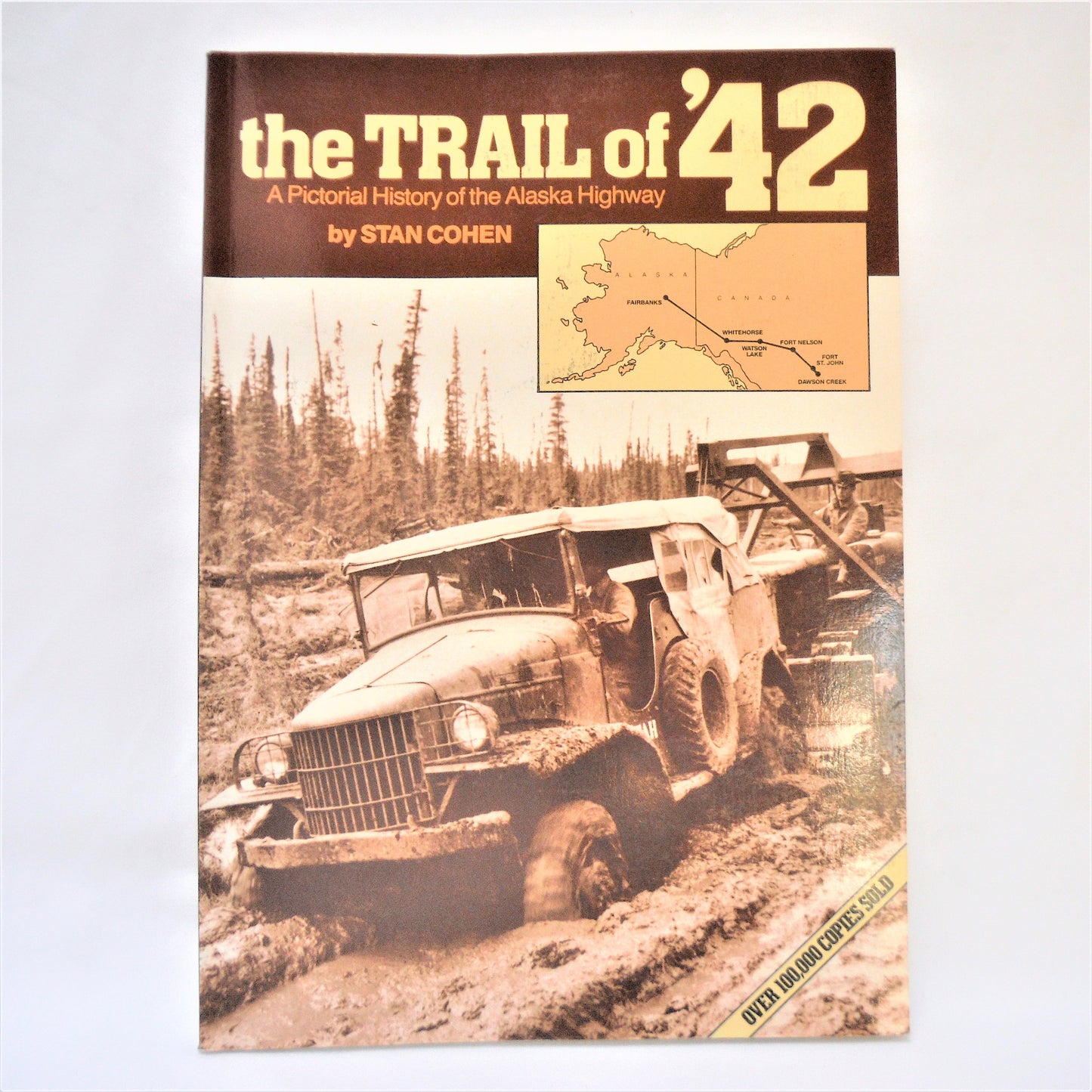 THE TRAIL OF '42, A Pictorial History of the Alaska Highway, by Stan Cohen (1994-SIGNED)