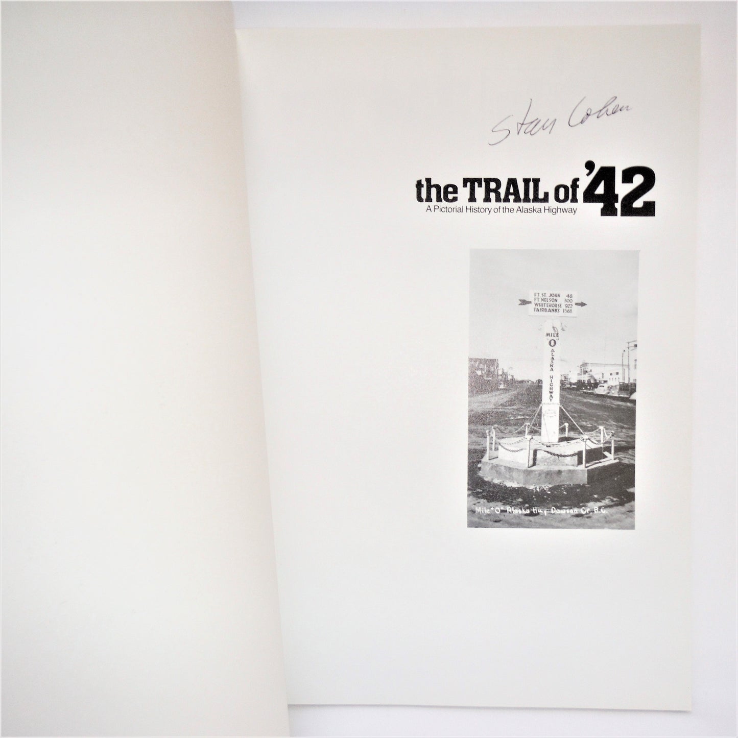 THE TRAIL OF '42, A Pictorial History of the Alaska Highway, by Stan Cohen (1994-SIGNED)