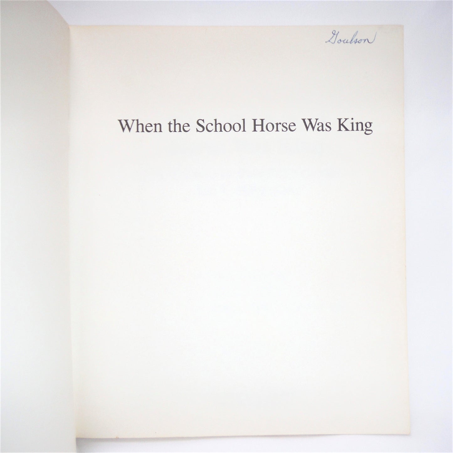 WHEN THE SCHOOL HORSE WAS KING, A Tribute to Faithful Friends and Companions, by John C. Charyk (1st Ed. SIGNED)