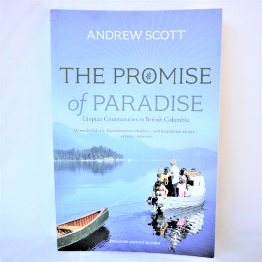 THE PROMISE OF PARADISE: Utopian Communities in British Columbia, by Andrew Scott  (2017-SIGNED)