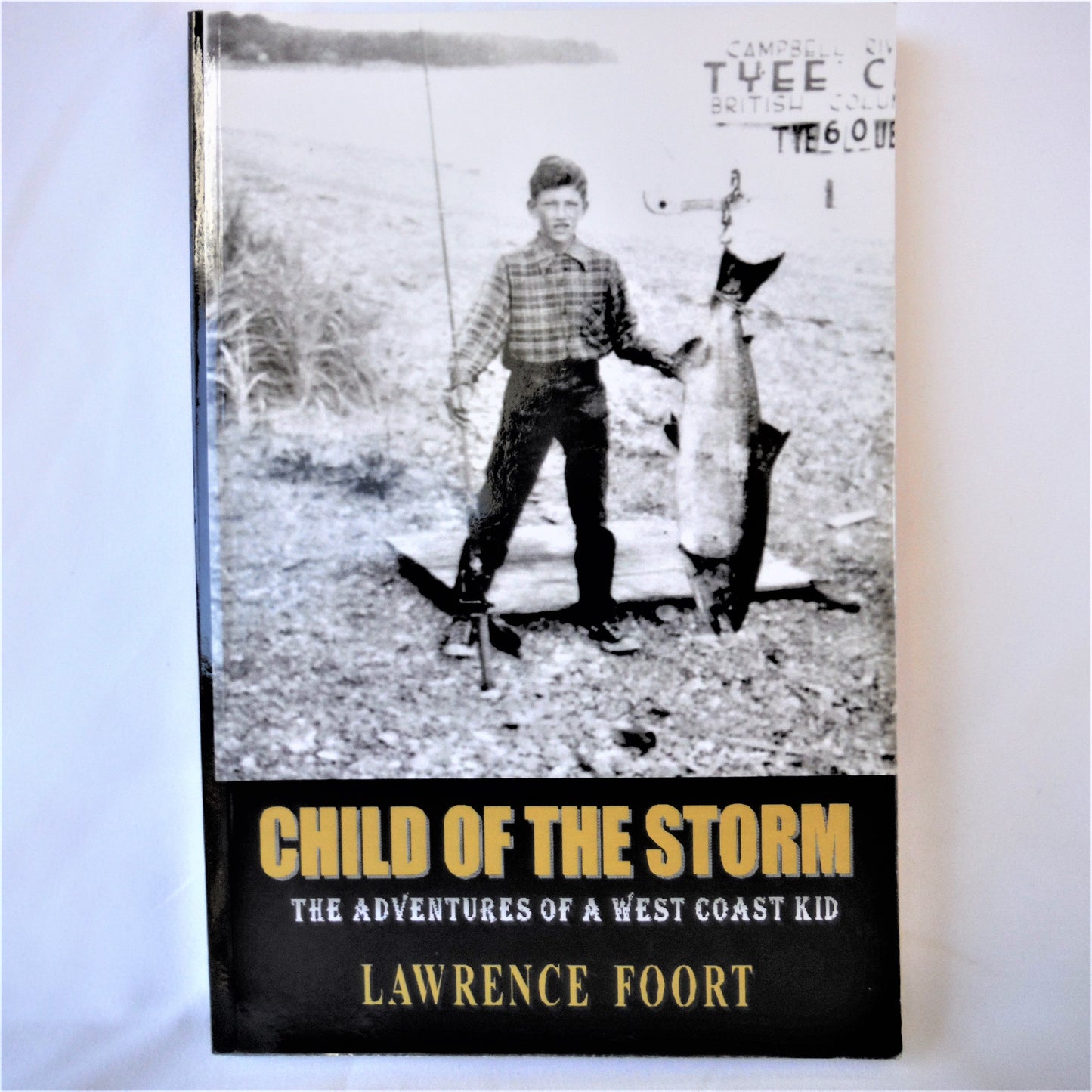 CHILD OF THE STORM, The Adventures of a West Coast Kid, by Lawrence Foort (1st Ed. SIGNED)