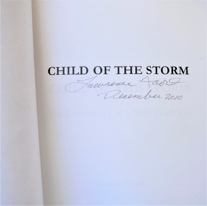 CHILD OF THE STORM, The Adventures of a West Coast Kid, by Lawrence Foort (1st Ed. SIGNED)