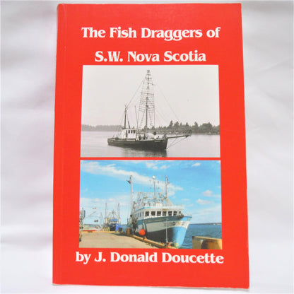 THE FISH DRAGGERS OF S.W. NOVA SCOTIA, by J. Donald Doucette  (RARE 1st Ed. SIGNED)