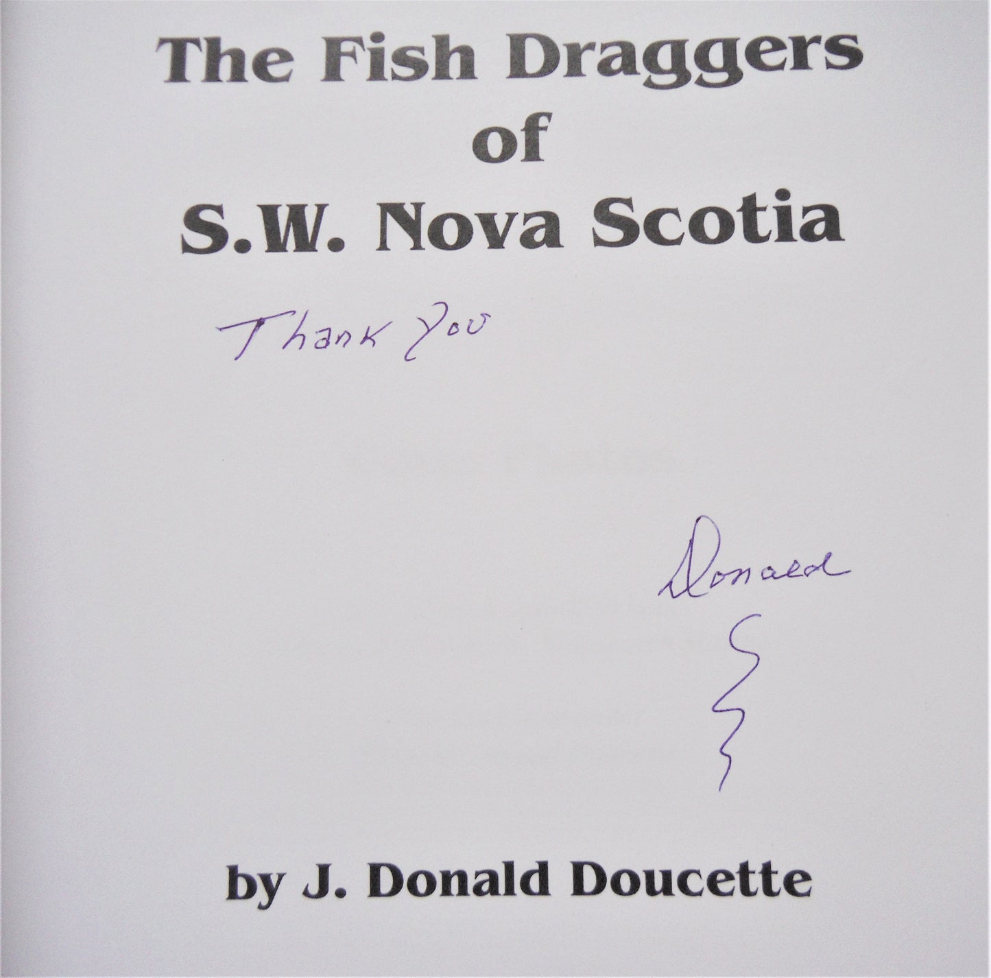 THE FISH DRAGGERS OF S.W. NOVA SCOTIA, by J. Donald Doucette  (RARE 1st Ed. SIGNED)