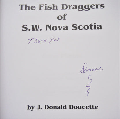 THE FISH DRAGGERS OF S.W. NOVA SCOTIA, by J. Donald Doucette  (RARE 1st Ed. SIGNED)