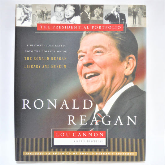 RONALD REAGAN, The Presidential Portfolio, by Lou Cannon (2001 1st Ed.)