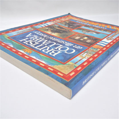 BRITISH COLUMBIA, An Illustrated History by Geoffrey Molyneux (1992 1st Ed.)