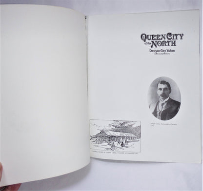 QUEEN CITY OF THE NORTH, A Pictorial History of Dawson City, Yukon, by Stan B. Cohen (1990 1st Ed.)