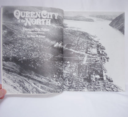 QUEEN CITY OF THE NORTH, A Pictorial History of Dawson City, Yukon, by Stan B. Cohen (1990 1st Ed.)