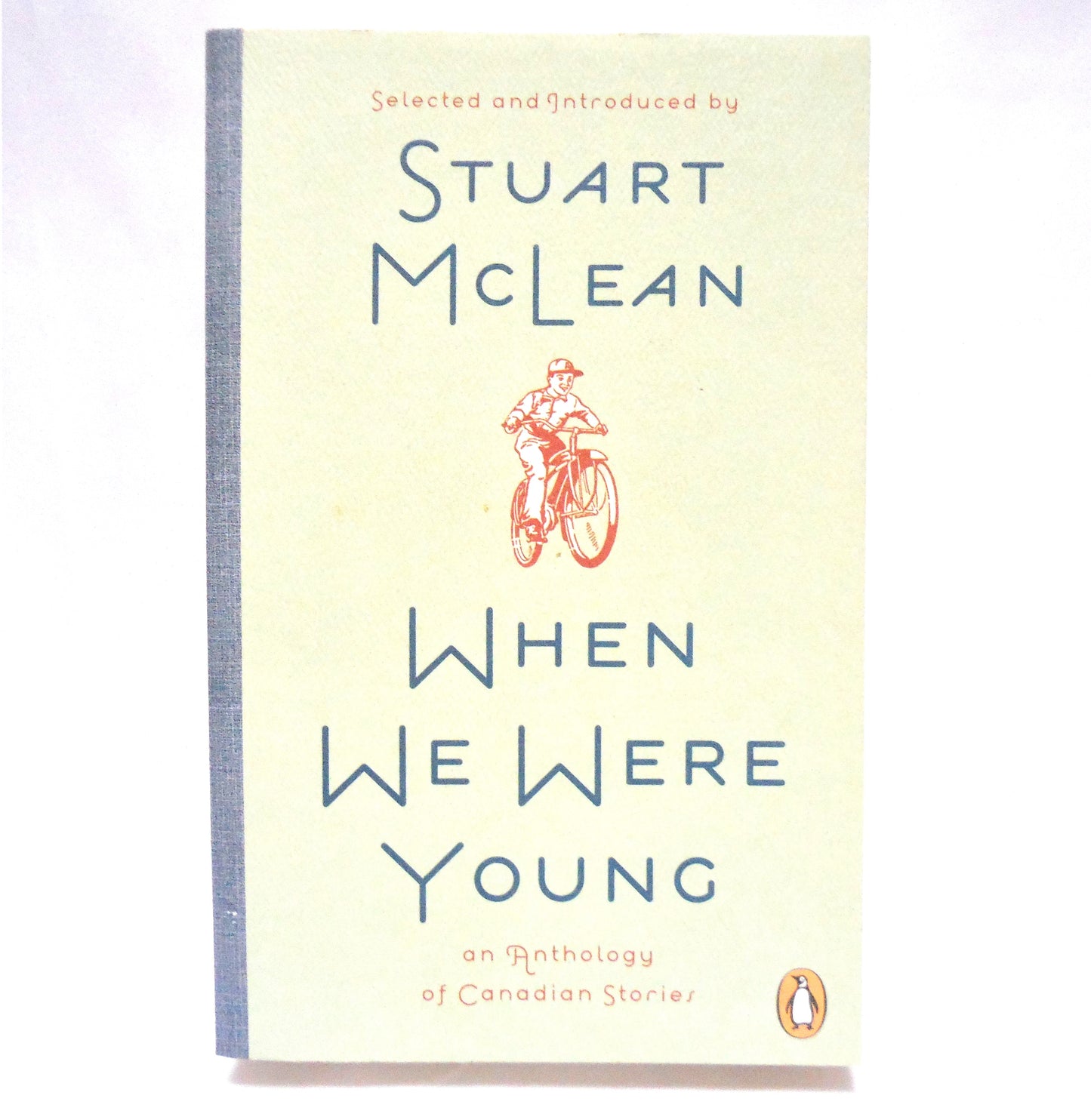 WHEN WE WERE YOUNG, An Anthology of Canadian Stories, Selected and Introduced by Stuart McLean, 2008