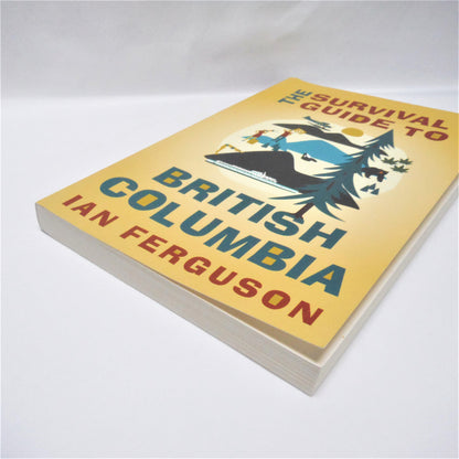 THE SURVIVAL GUIDE TO BRITISH COLUMBIA, Humour by Ian Ferguson (2019 1st Ed.)