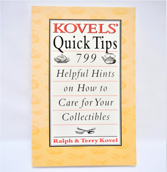 KOVELS' QUICK TIPS: Helpful Hints On How To Care For Your Collectibles, by Ralph & Terry Kovel (1995 1st Ed.)