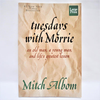 TUESDAYS WITH MORRIE: an old man, a young man, and life's greatest lesson, by Mitch Albom (1997 Large Print Version)