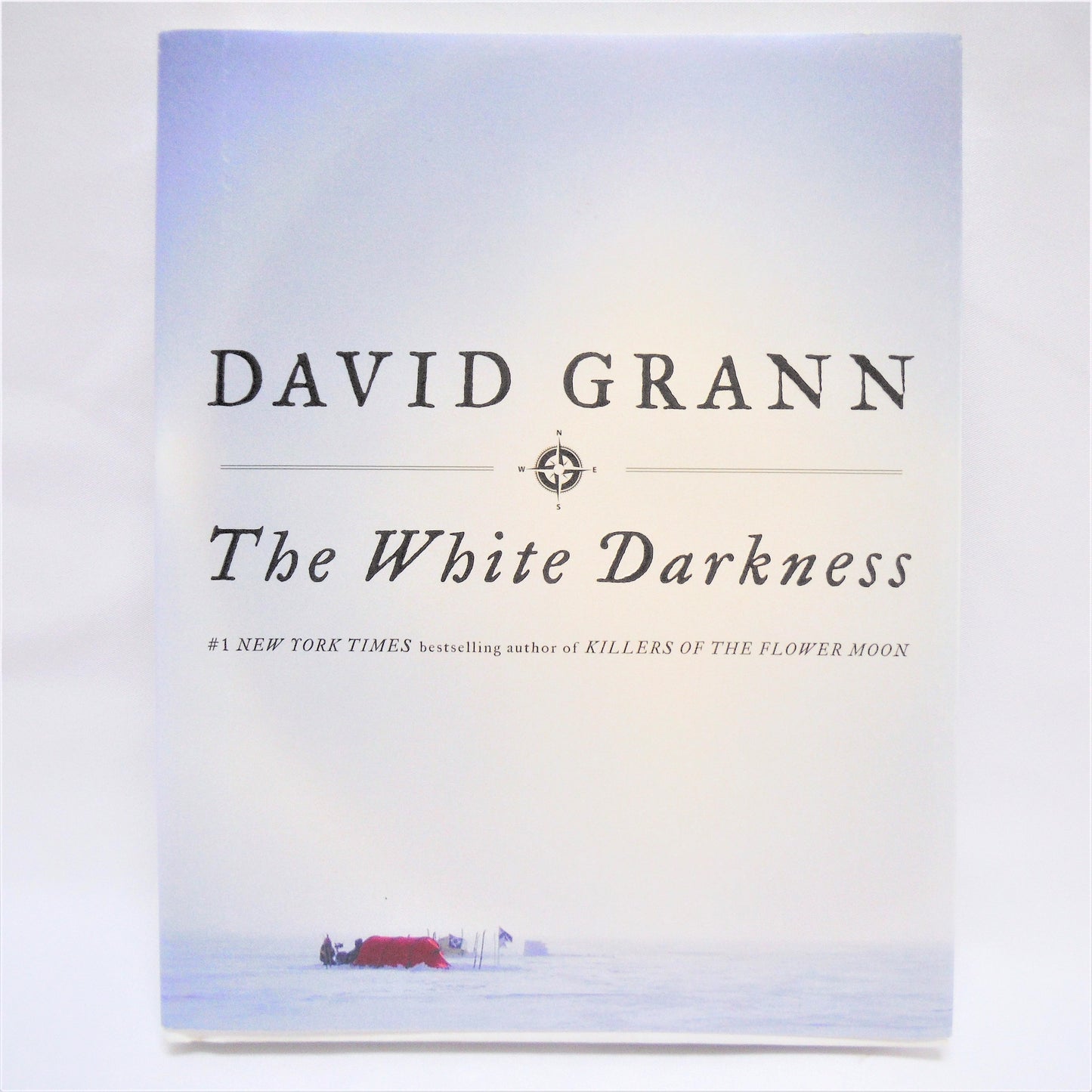 THE WHITE DARKNESS, A Powerful True Story of Adventure and Obsession in the Antarctic, by David Grann (2018 1st Ed.)