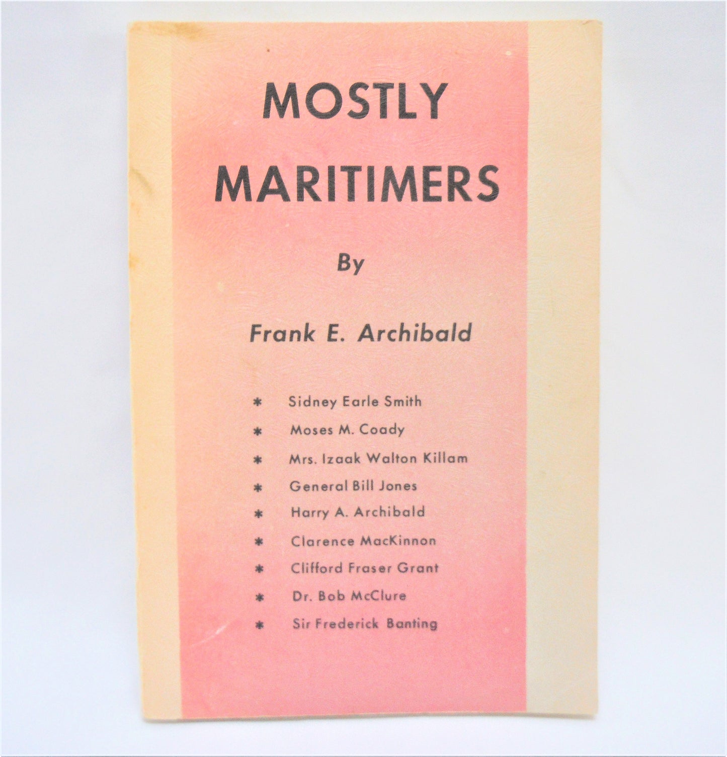 MOSTLY MARITIMERS, by Frank E. Archibald (1972 1st Ed.)