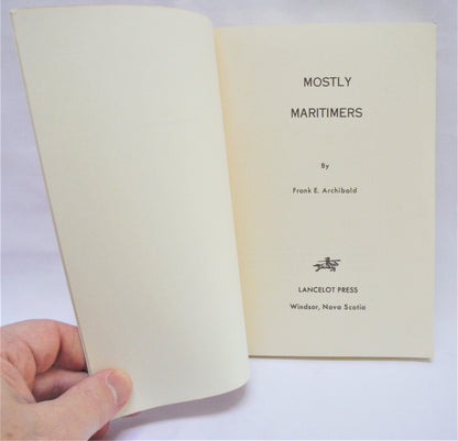 MOSTLY MARITIMERS, by Frank E. Archibald (1972 1st Ed.)