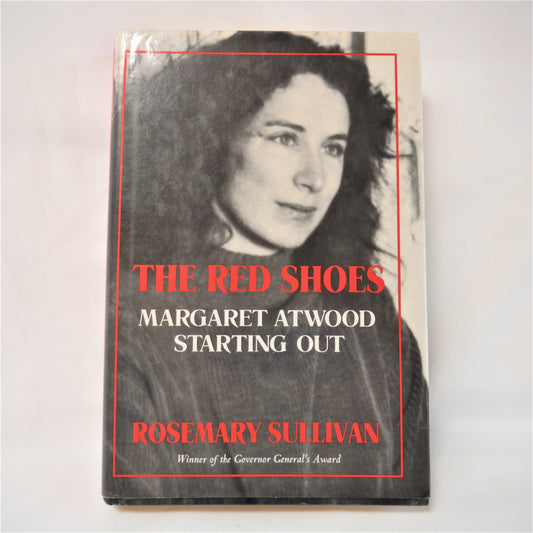 THE RED SHOES, Margaret Atwood Starting Out, by Rosemary Sullivan (1998 1st Ed.)