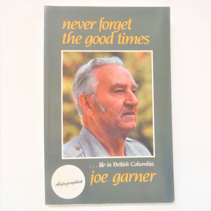 NEVER FORGET THE GOOD TIMES, by Joe Garner (1st Ed. SIGNED)