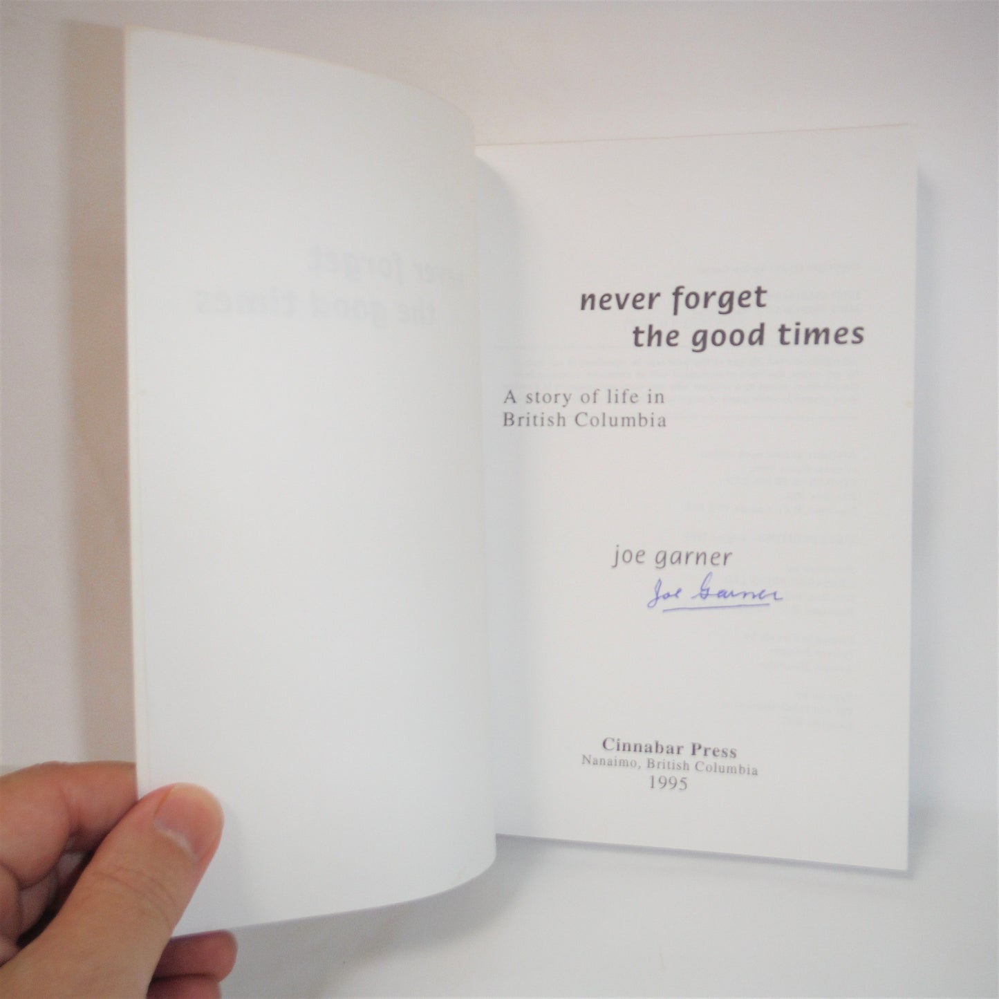 NEVER FORGET THE GOOD TIMES, by Joe Garner (1st Ed. SIGNED)