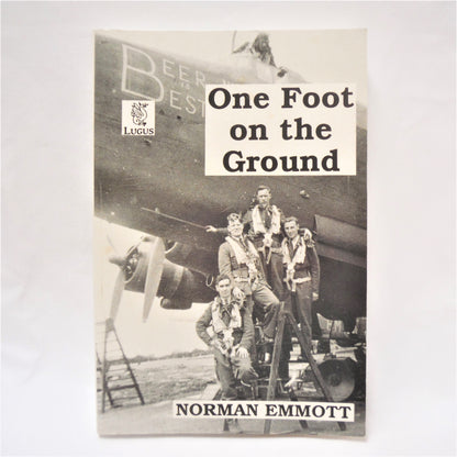 ONE FOOT ON THE GROUND, A Memoir by Norman Emmott (1st Ed. SIGNED)