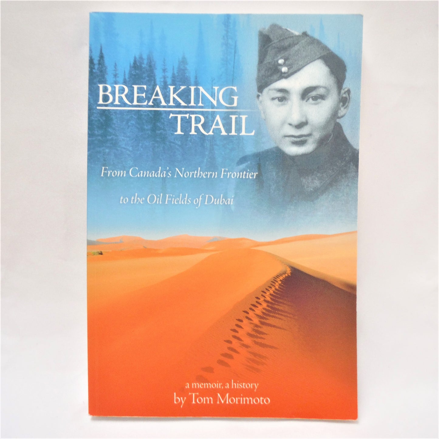 BREAKING TRAIL, From Canada's Northern Frontier to the Oil Fields of Dubai, A Memoir, A History by Tom Morimoto (1st Ed. SIGNED)