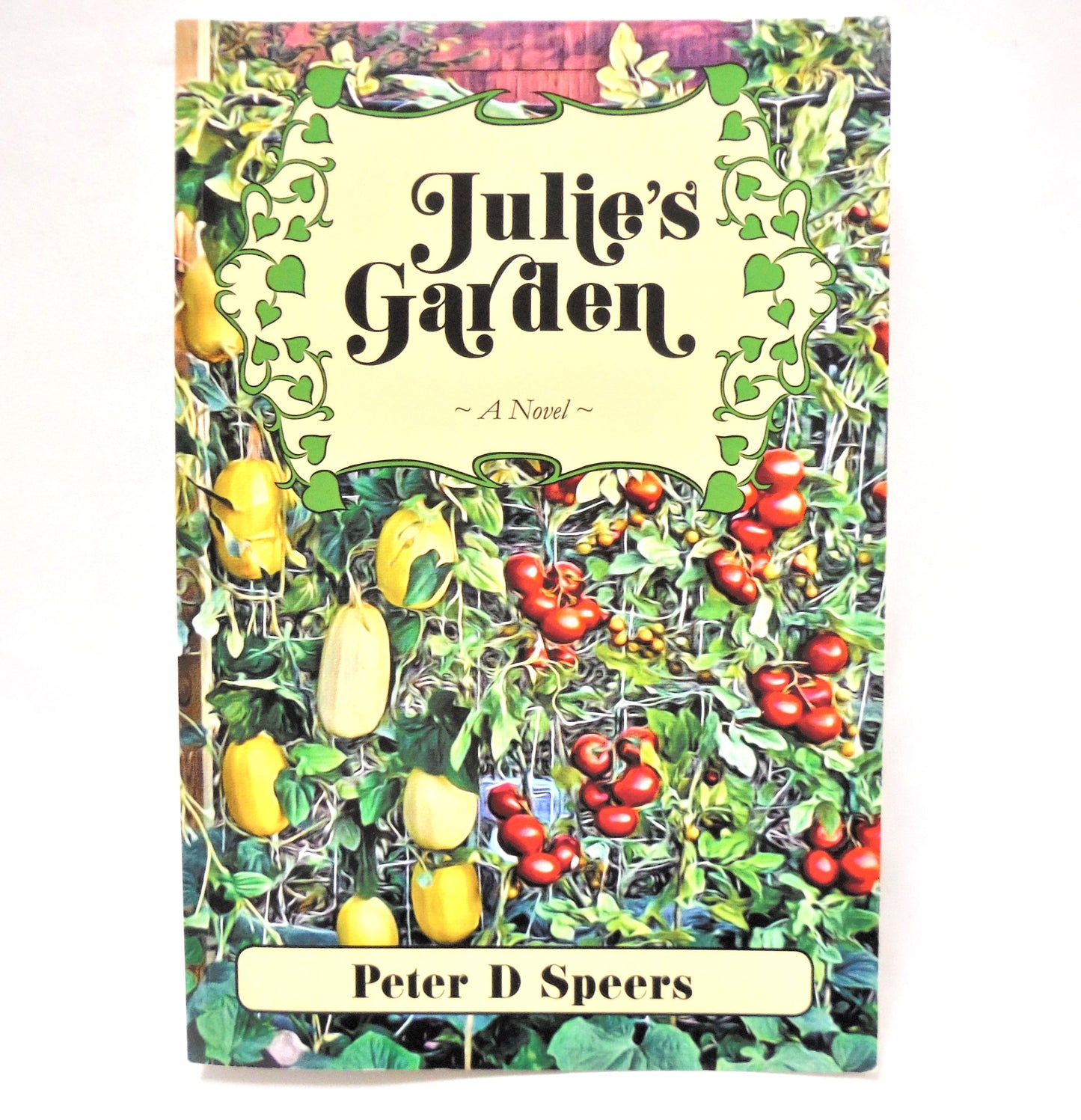 JULIE'S GARDEN, A Novel by Peter D. Speers (1st Ed. SIGNED)