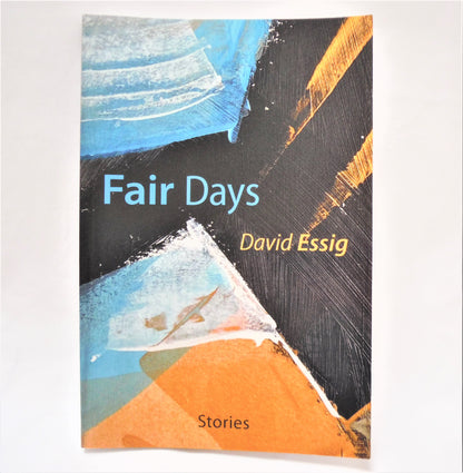 FAIR DAYS, Short Stories by David Essig (1st Ed. SIGNED)